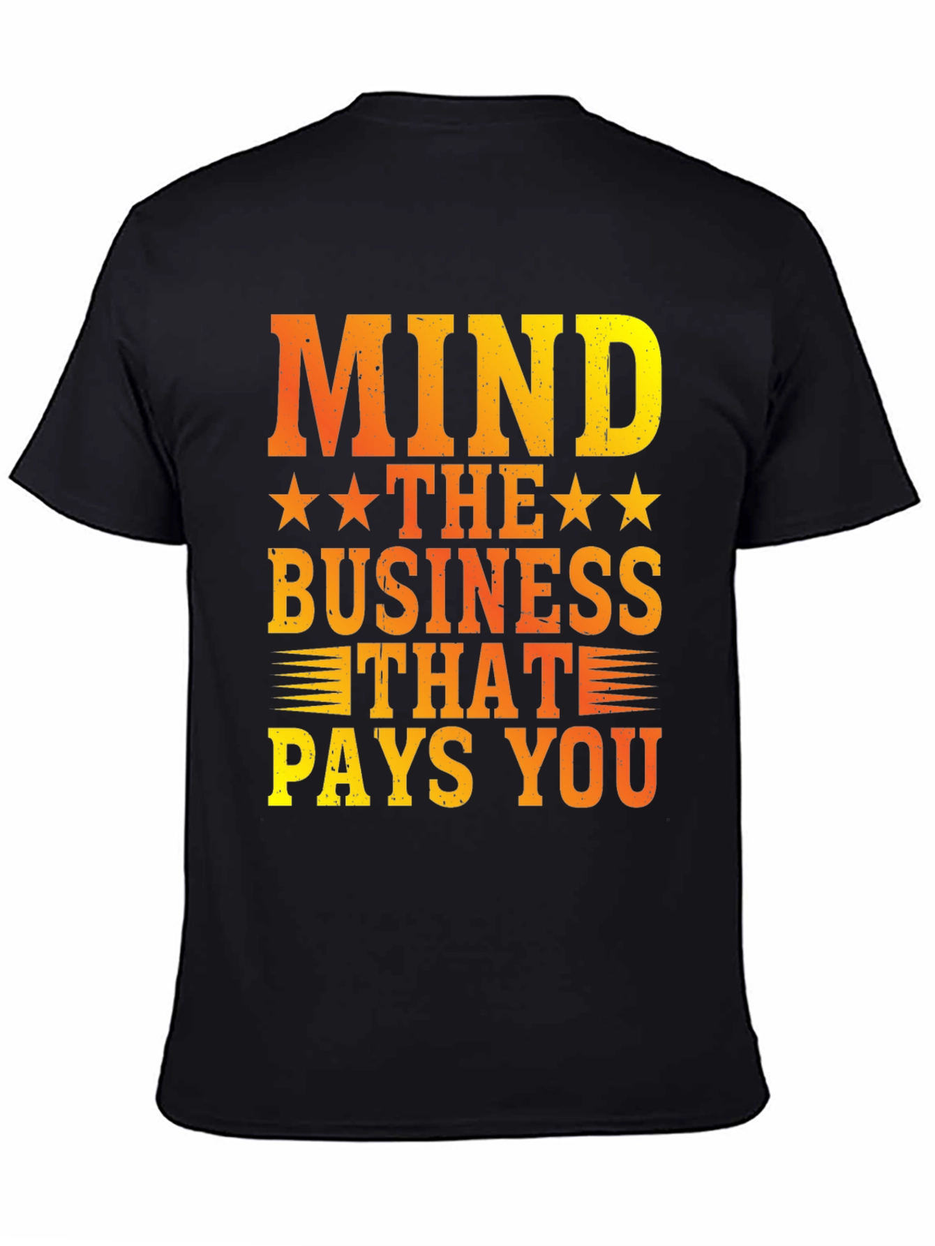 Mind The Business That Pays You Graphic Tee