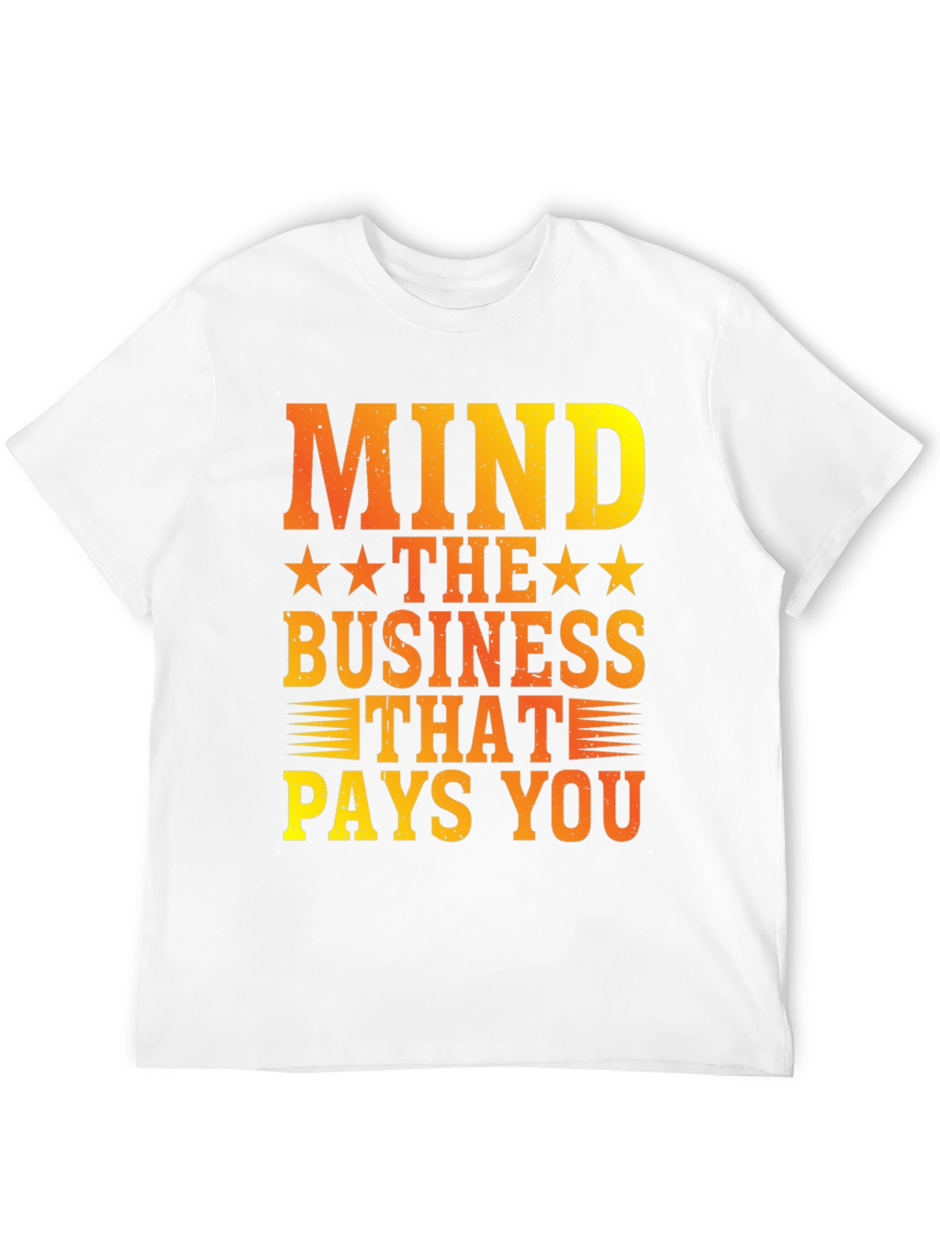 Mind The Business That Pays You Graphic Tee