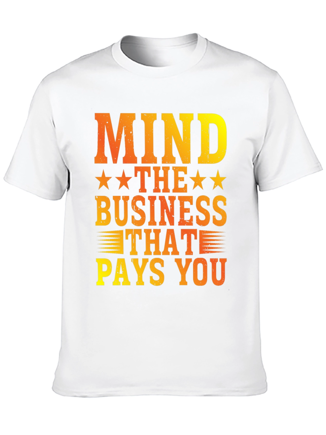 Mind The Business That Pays You Graphic Tee