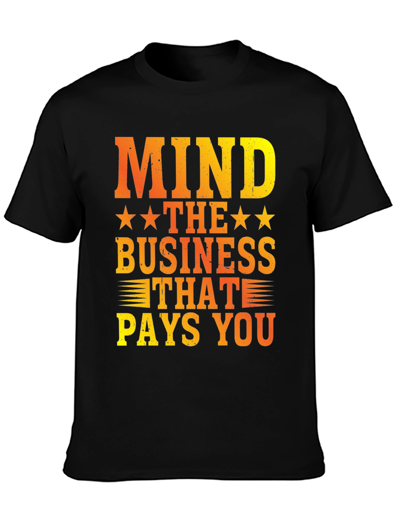 Mind The Business That Pays You Graphic Tee