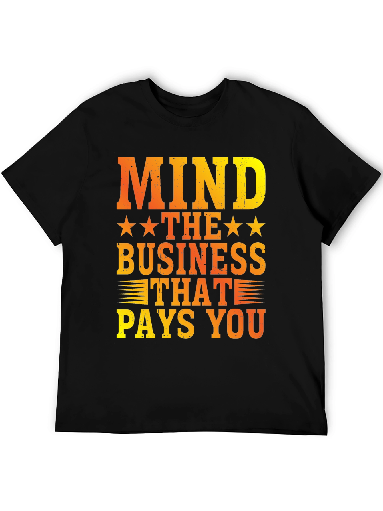 Mind The Business That Pays You Graphic Tee