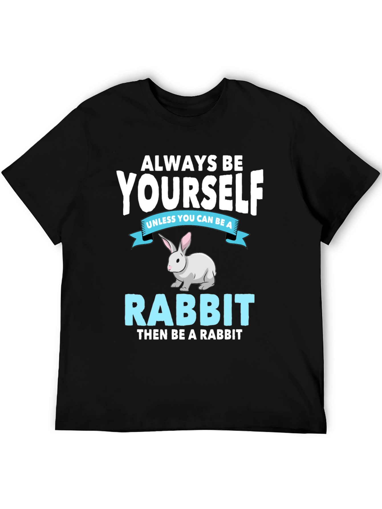 Always Be Yourself Rabbit T-Shirt