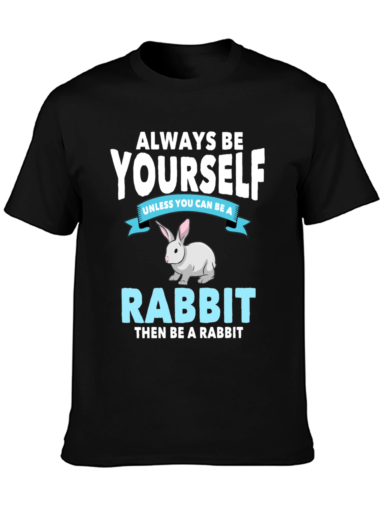 Always Be Yourself Rabbit T-Shirt