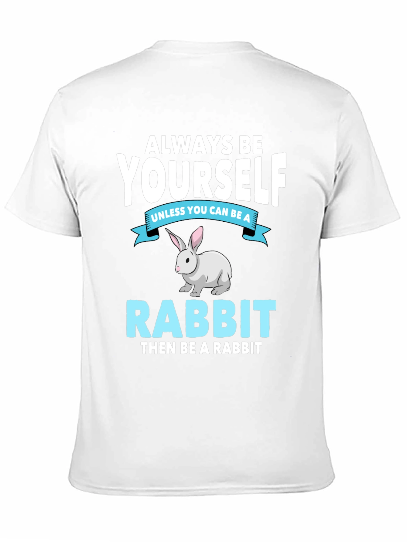 Always Be Yourself Rabbit T-Shirt