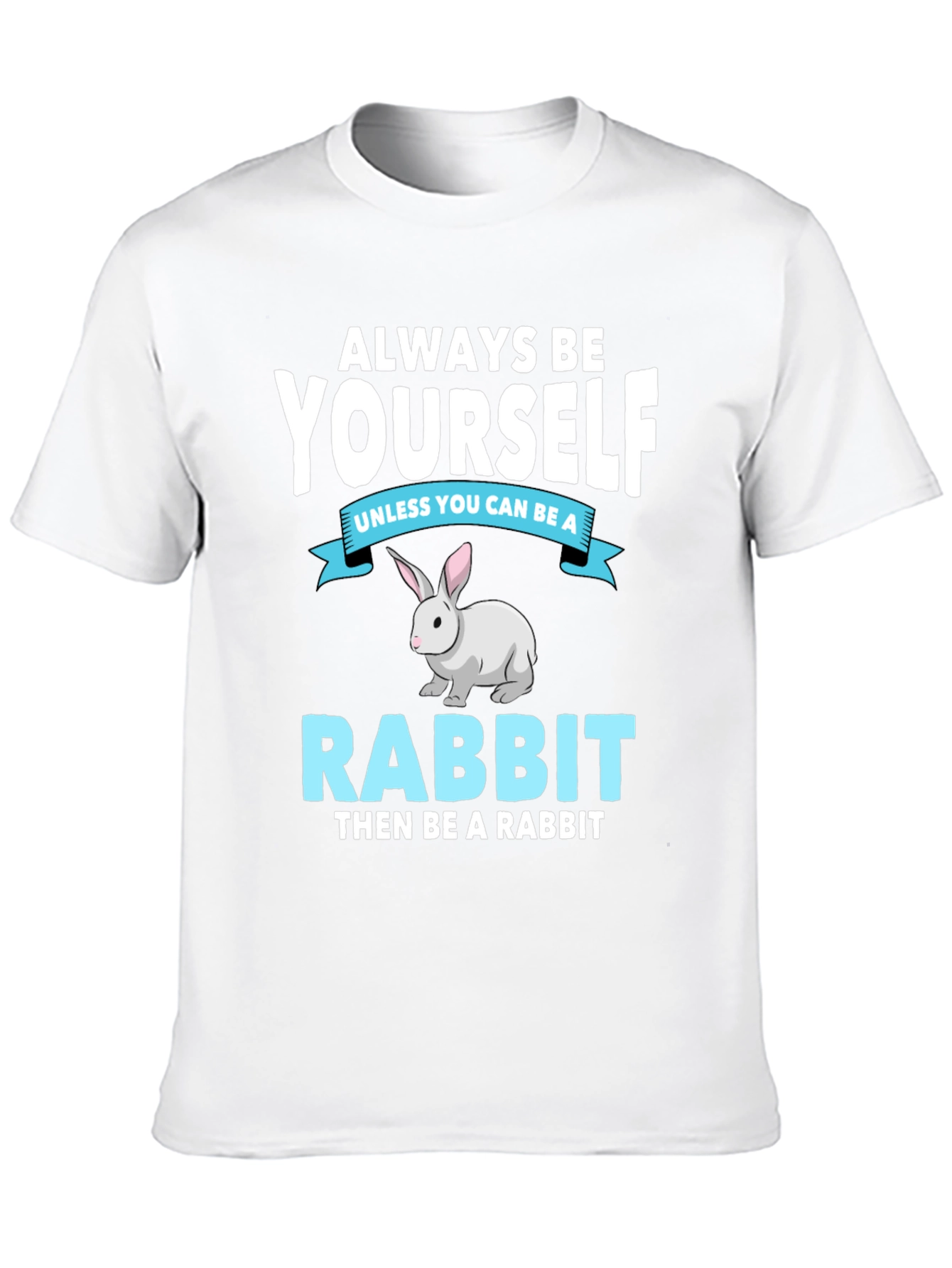 Always Be Yourself Rabbit T-Shirt