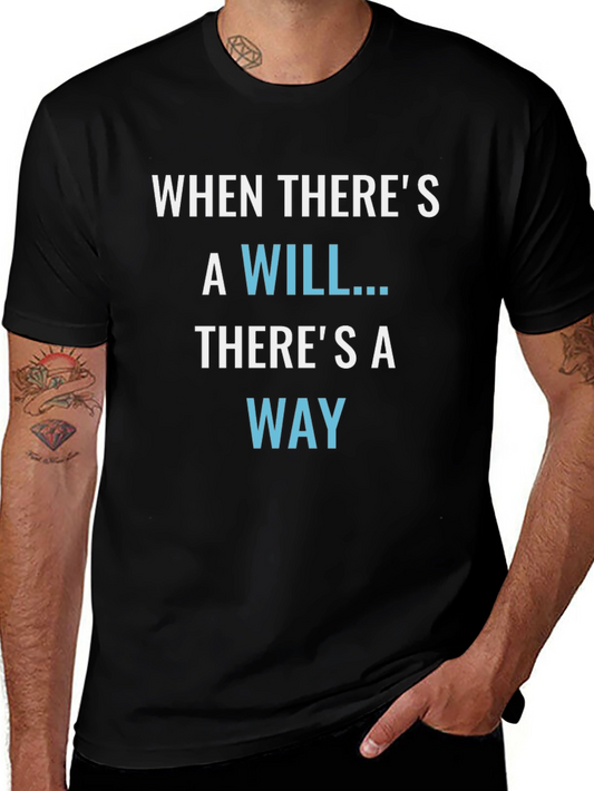 Inspirational T-Shirt: When Theres a Will Theres a Way