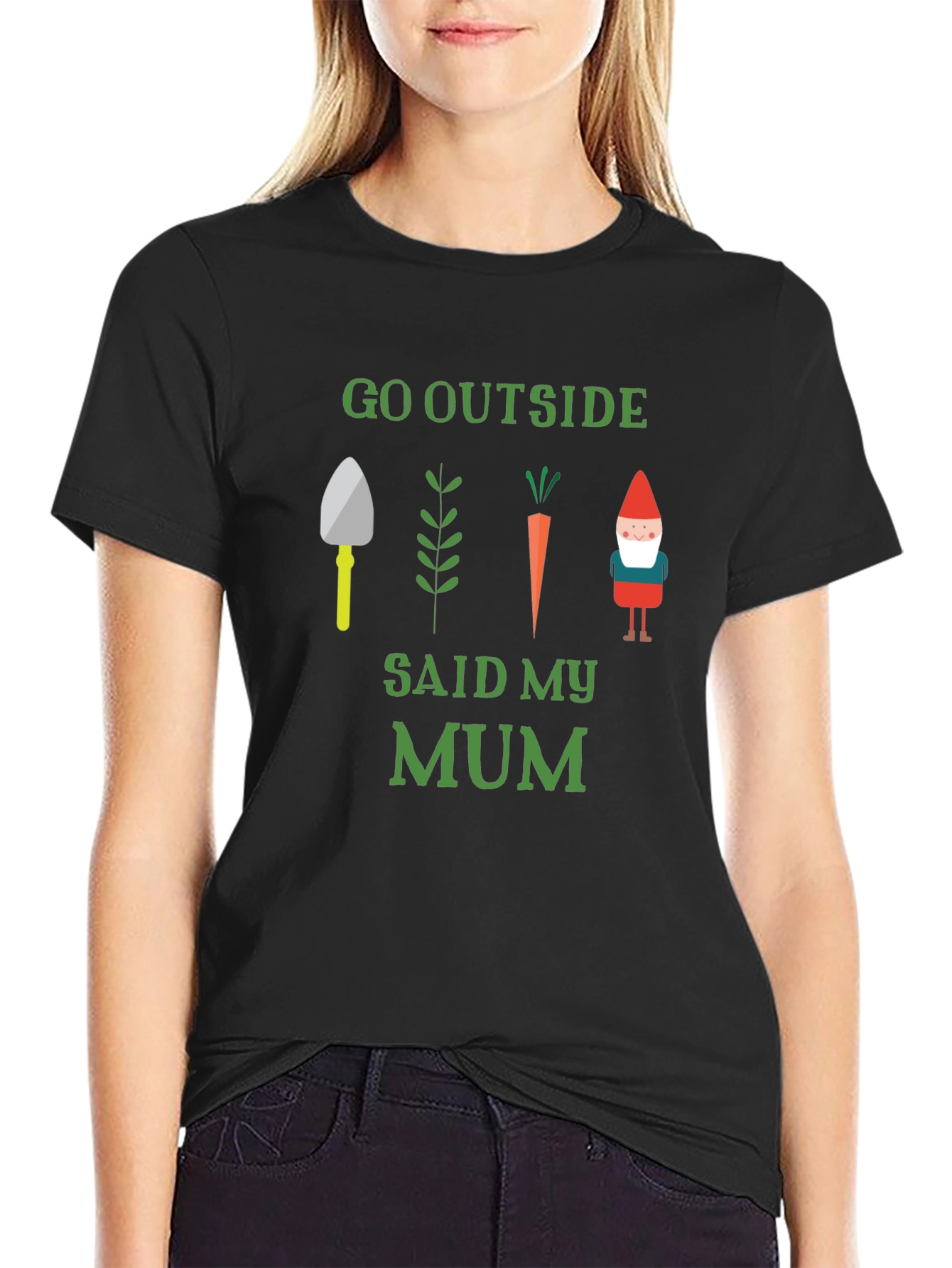 Go Outside Said My Mum Garden T-Shirt