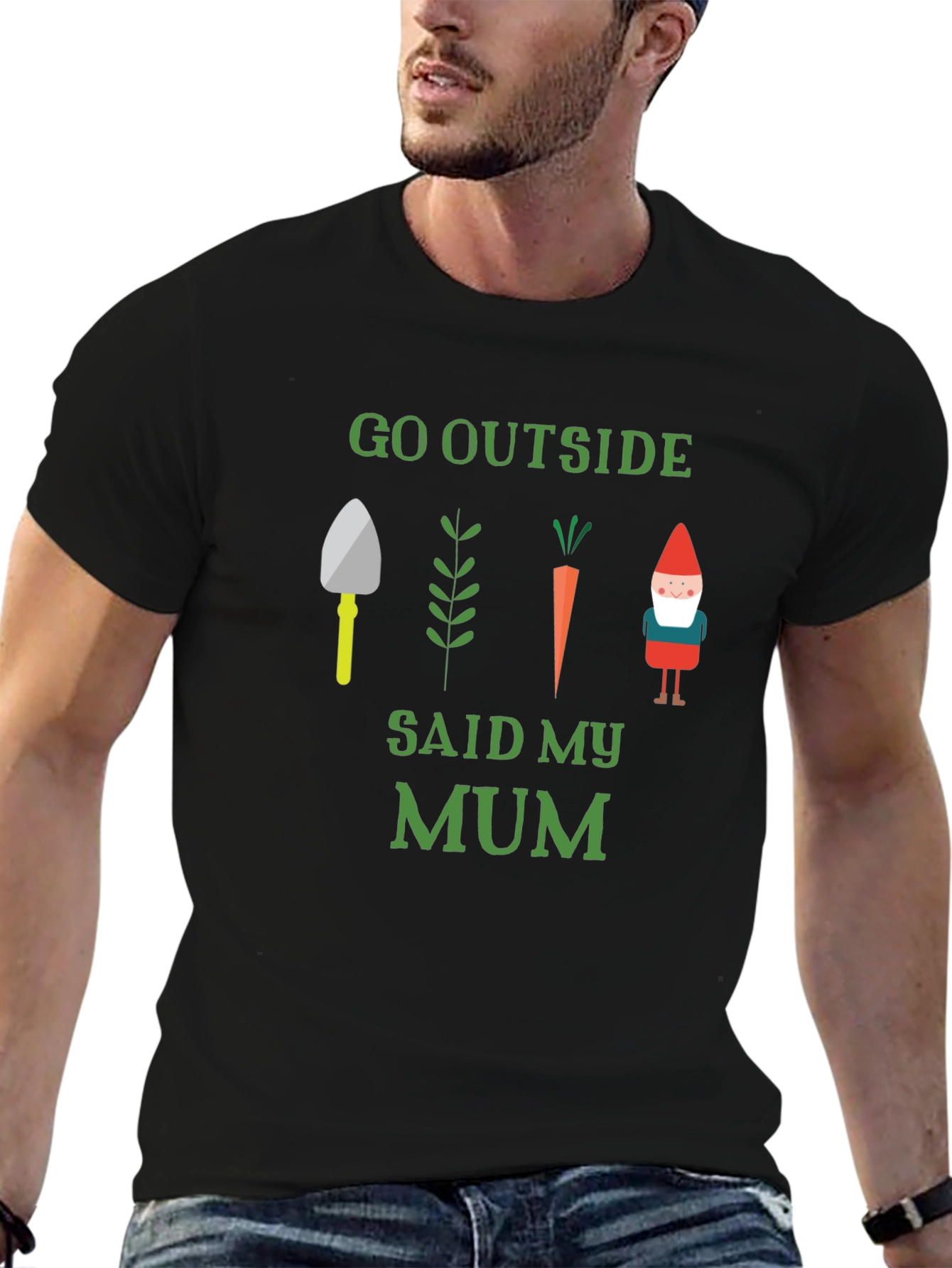 Go Outside Said My Mum Garden T-Shirt