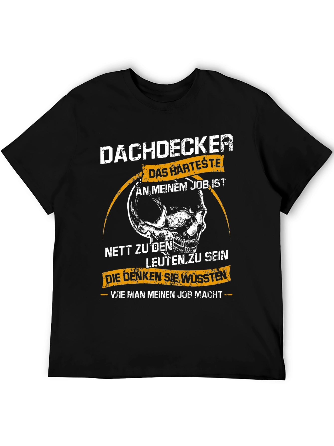 Dachdecker Skull T-Shirt: Hardest Job