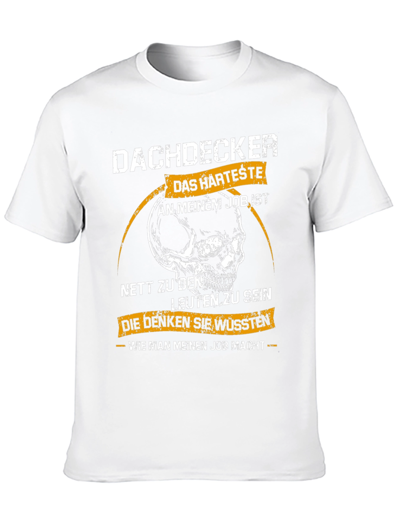 Dachdecker Skull T-Shirt: Hardest Job