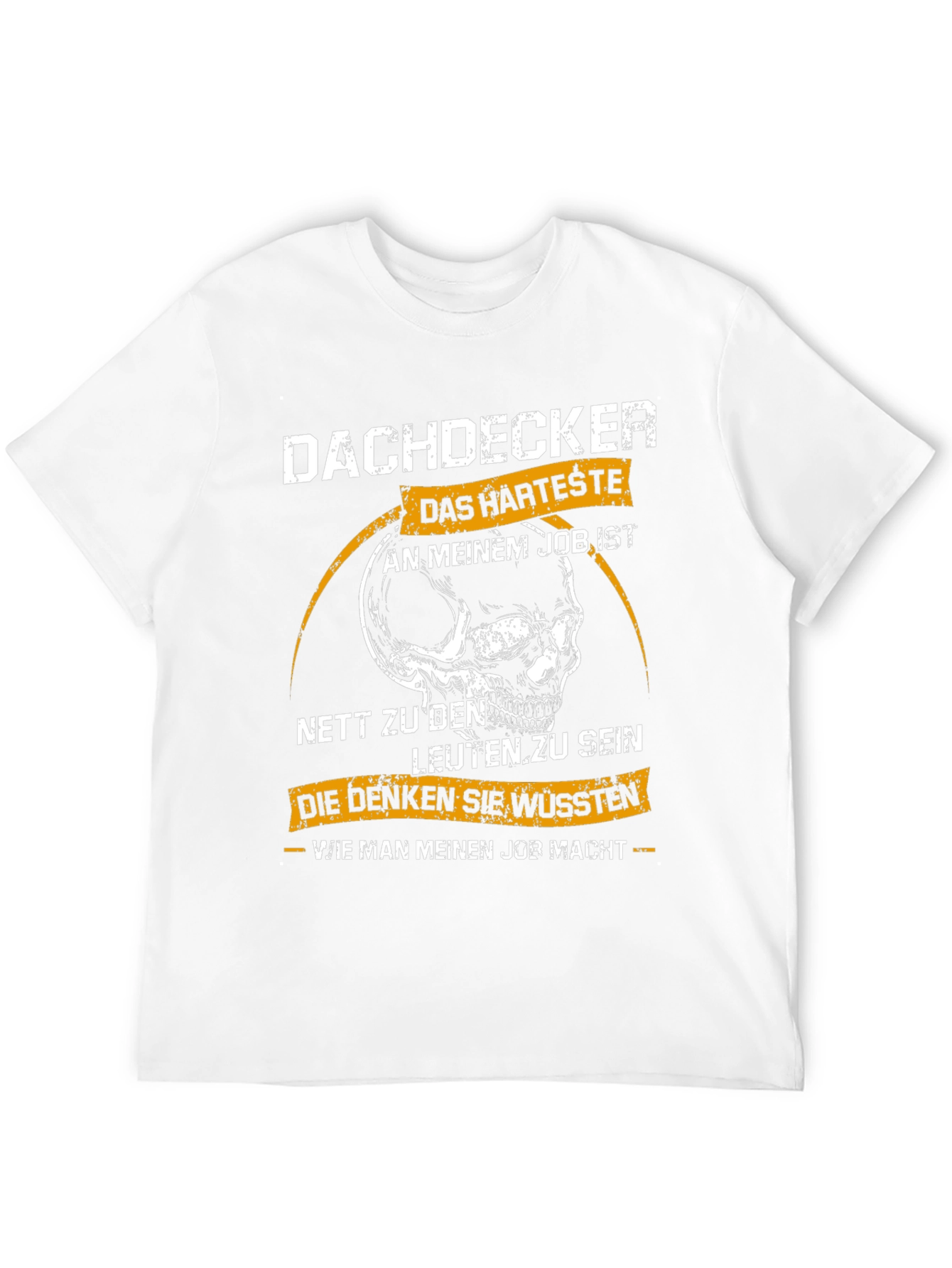 Dachdecker Skull T-Shirt: Hardest Job