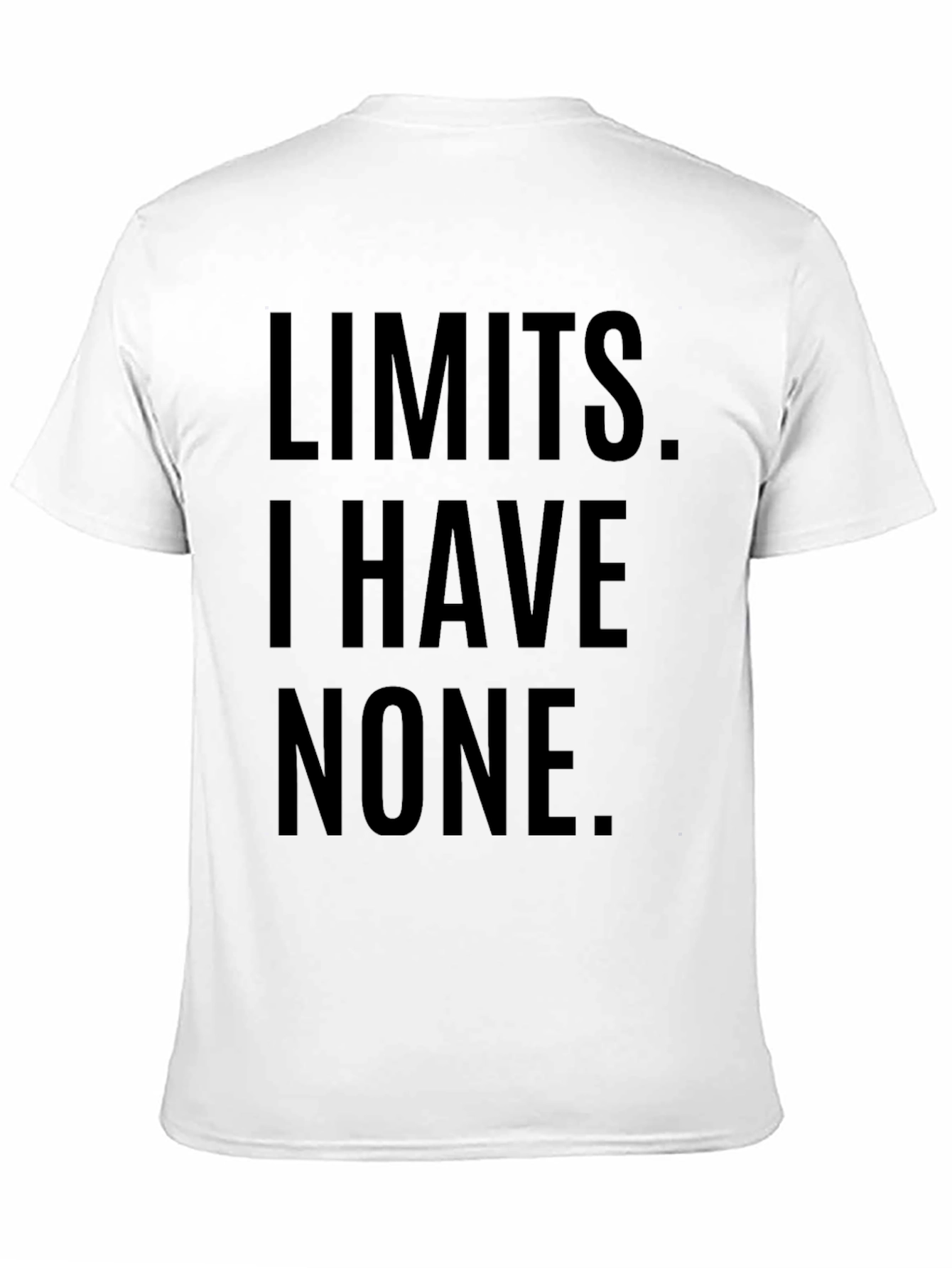 Limits I Have None T-Shirt