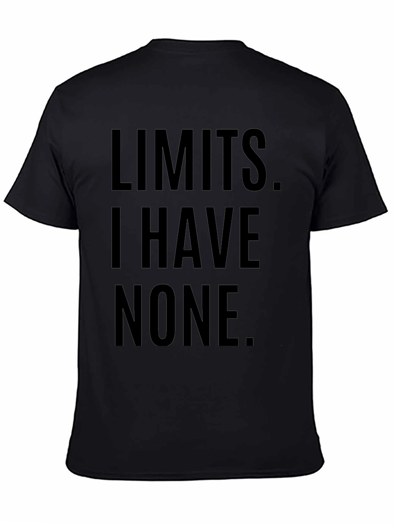 Limits I Have None T-Shirt
