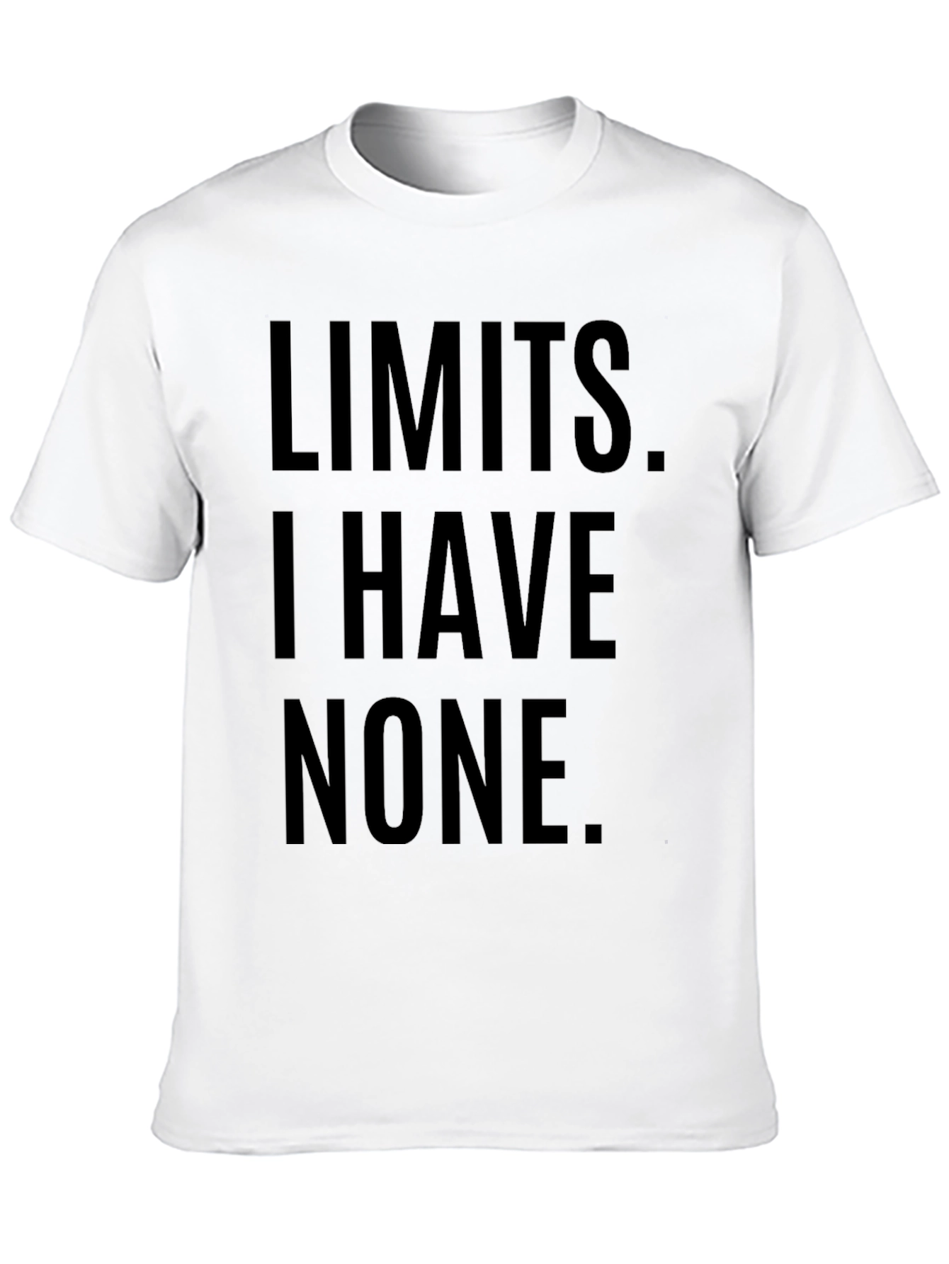 Limits I Have None T-Shirt