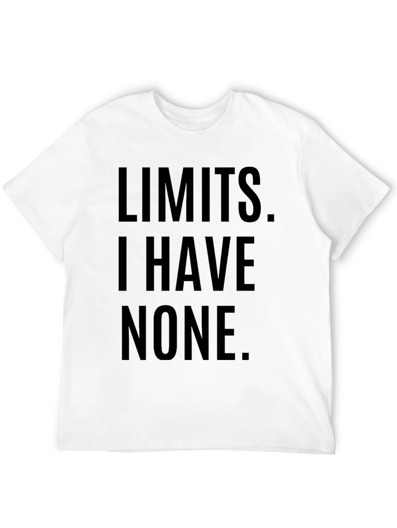 Limits I Have None T-Shirt