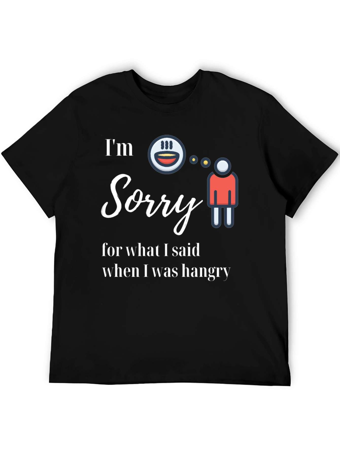Funny Hangry Graphic Tee - Im Sorry Shirt