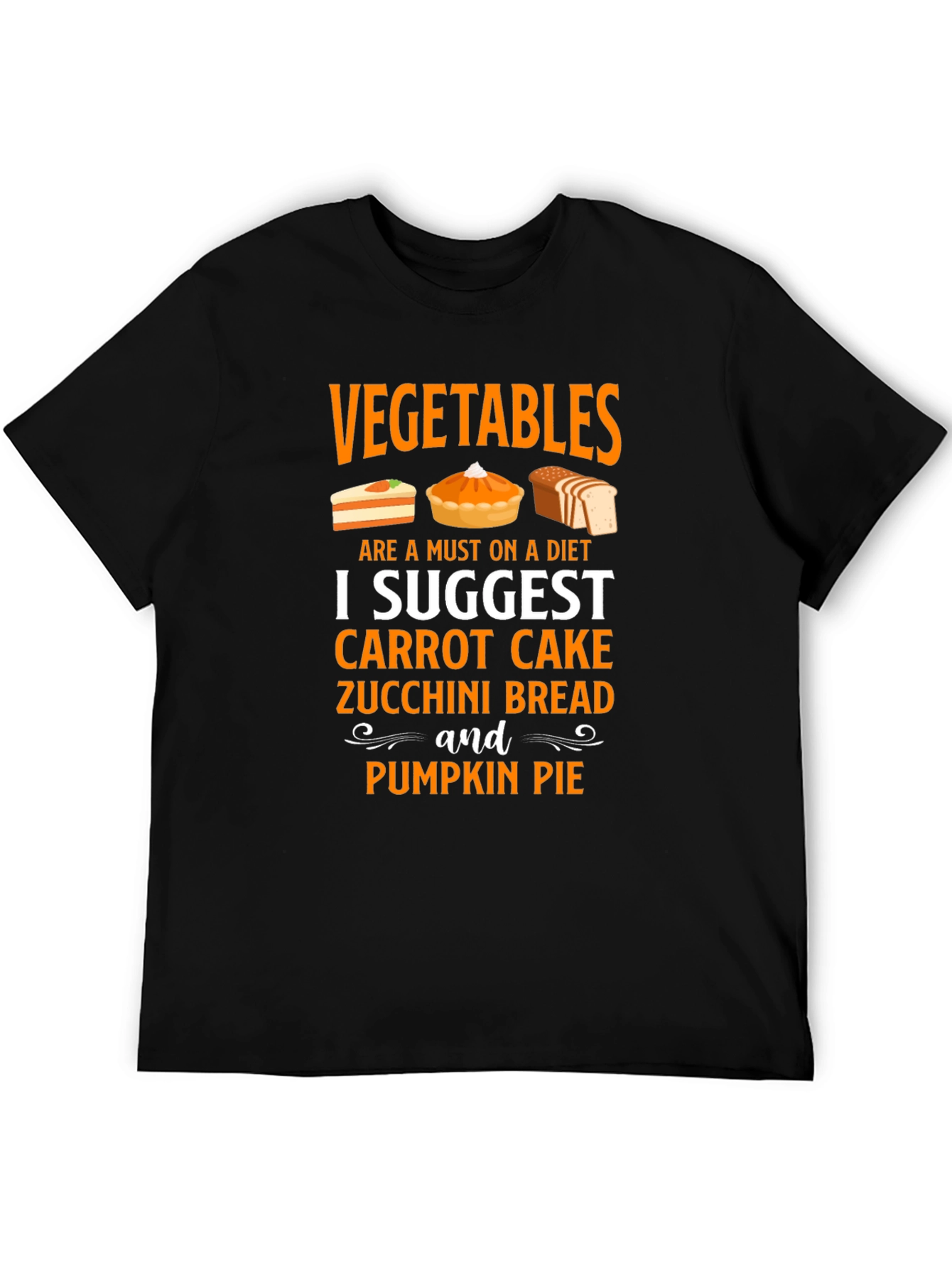 Vegetables Diet T-Shirt - Carrot Cake Pumpkin Pie