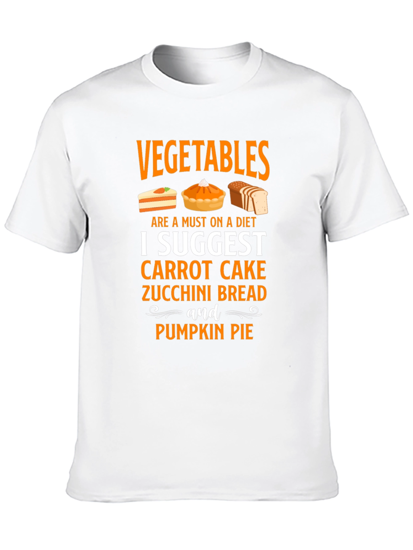 Vegetables Diet T-Shirt - Carrot Cake Pumpkin Pie