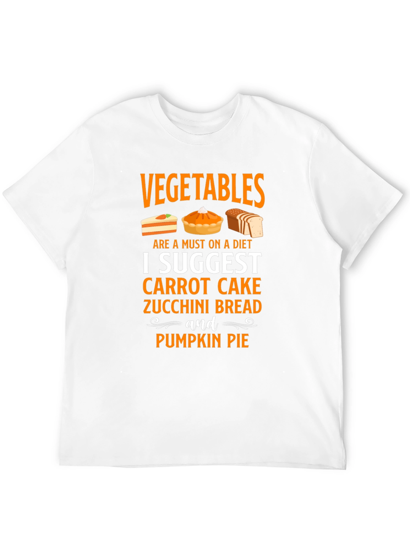 Vegetables Diet T-Shirt - Carrot Cake Pumpkin Pie