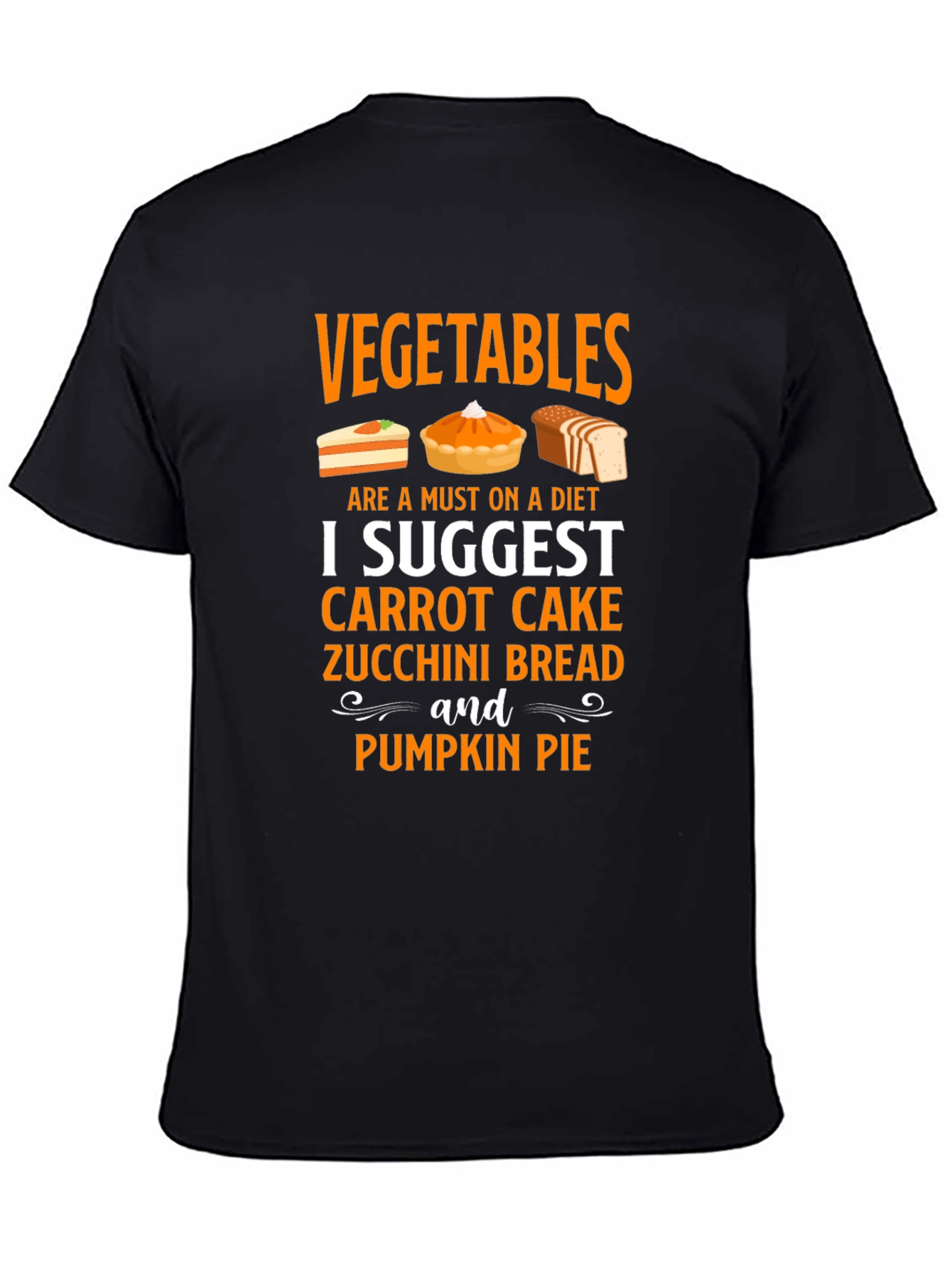 Vegetables Diet T-Shirt - Carrot Cake Pumpkin Pie