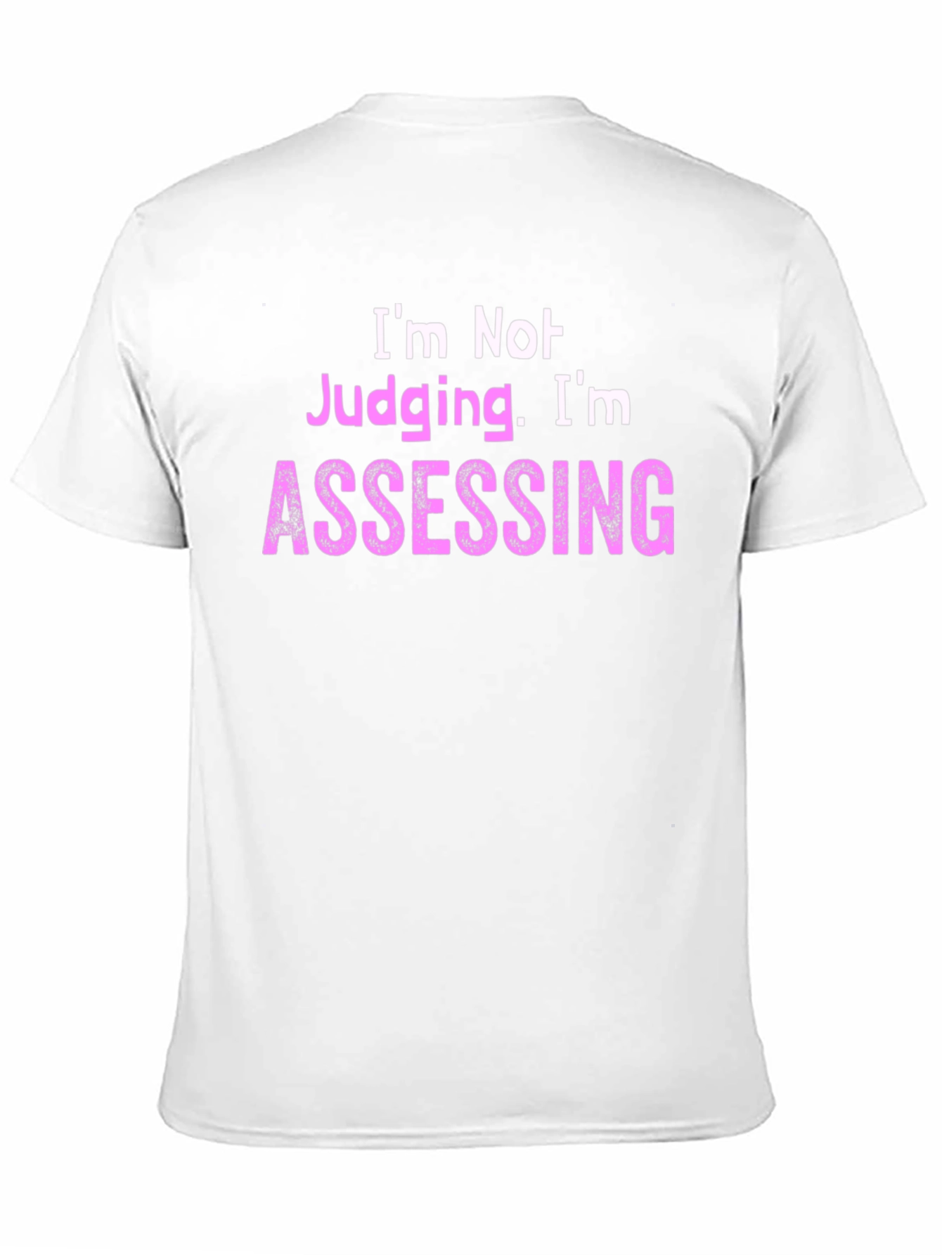 Im Not Judging Im Assessing - Novelty T-Shirt