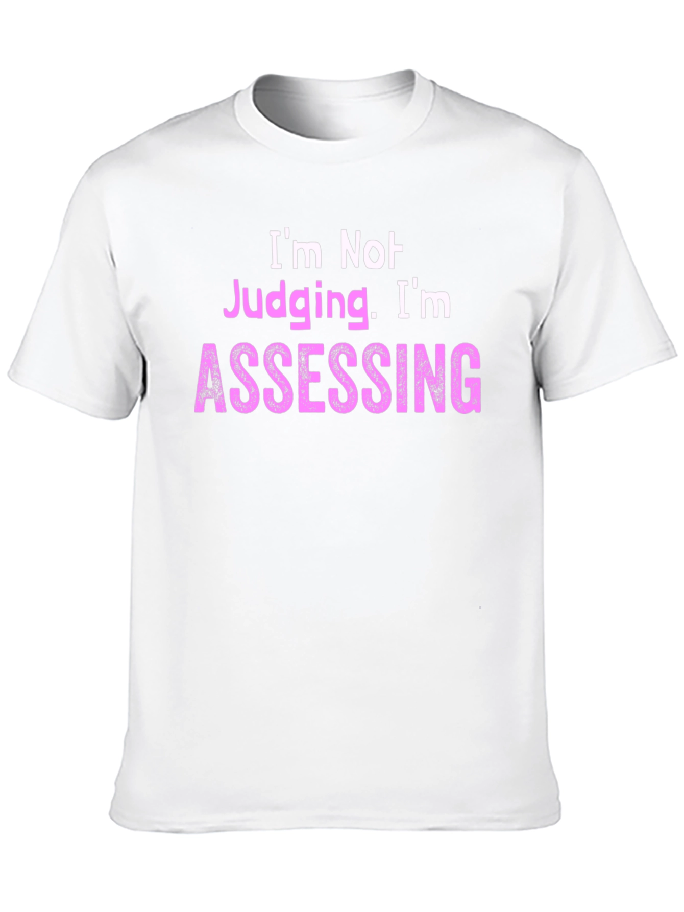 Im Not Judging Im Assessing - Novelty T-Shirt