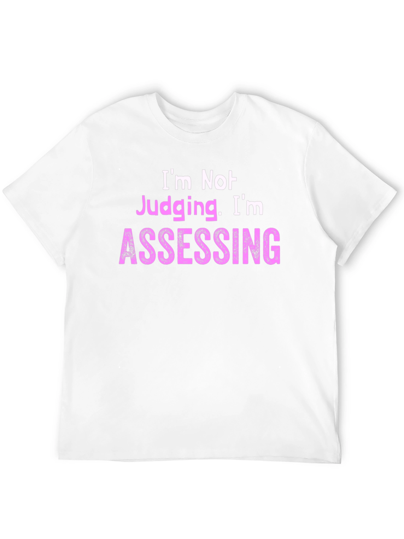 Im Not Judging Im Assessing - Novelty T-Shirt