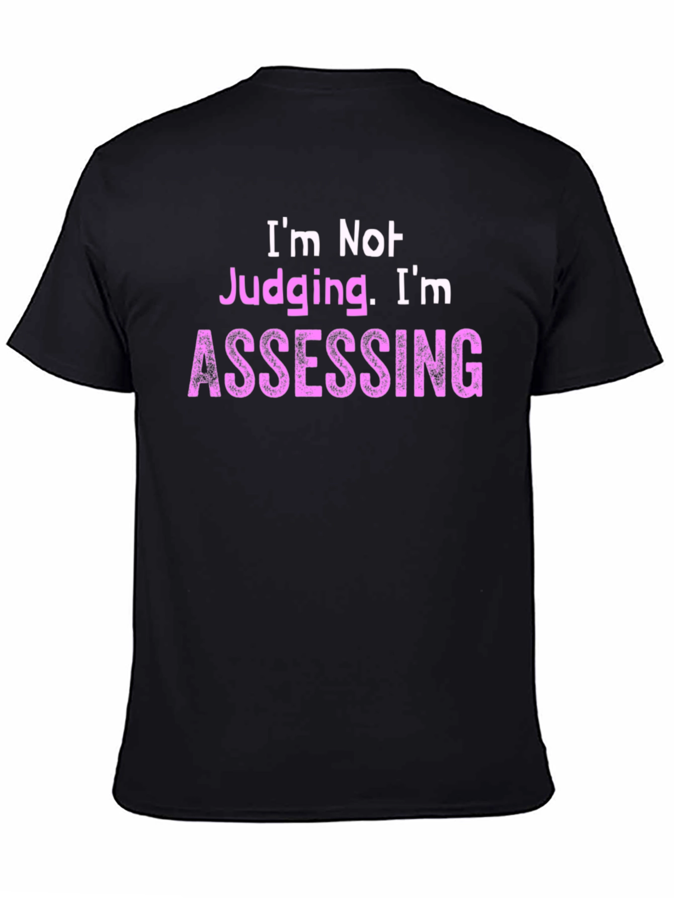 Im Not Judging Im Assessing - Novelty T-Shirt