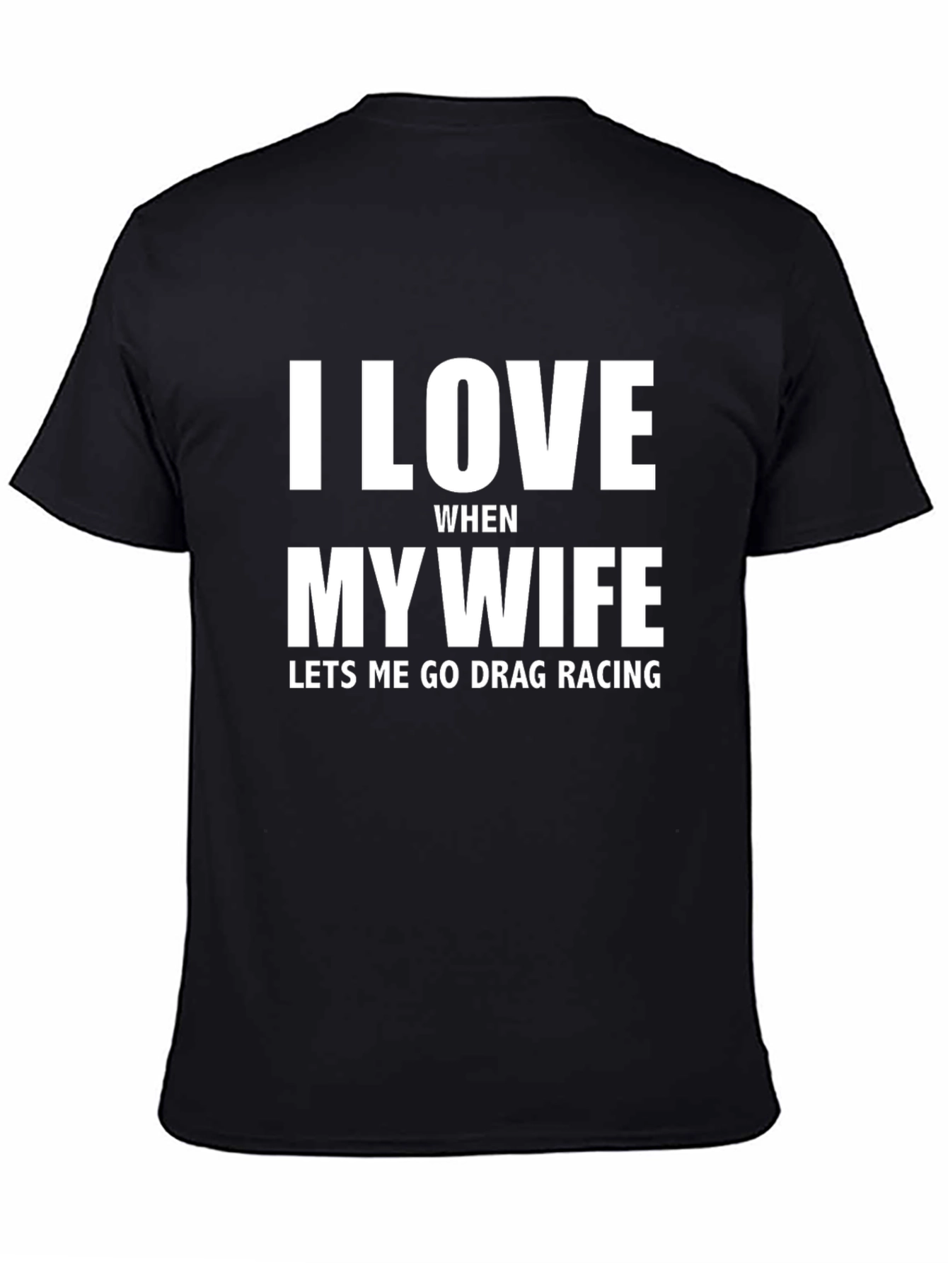 I Love My Wife Drag Racing T-Shirt