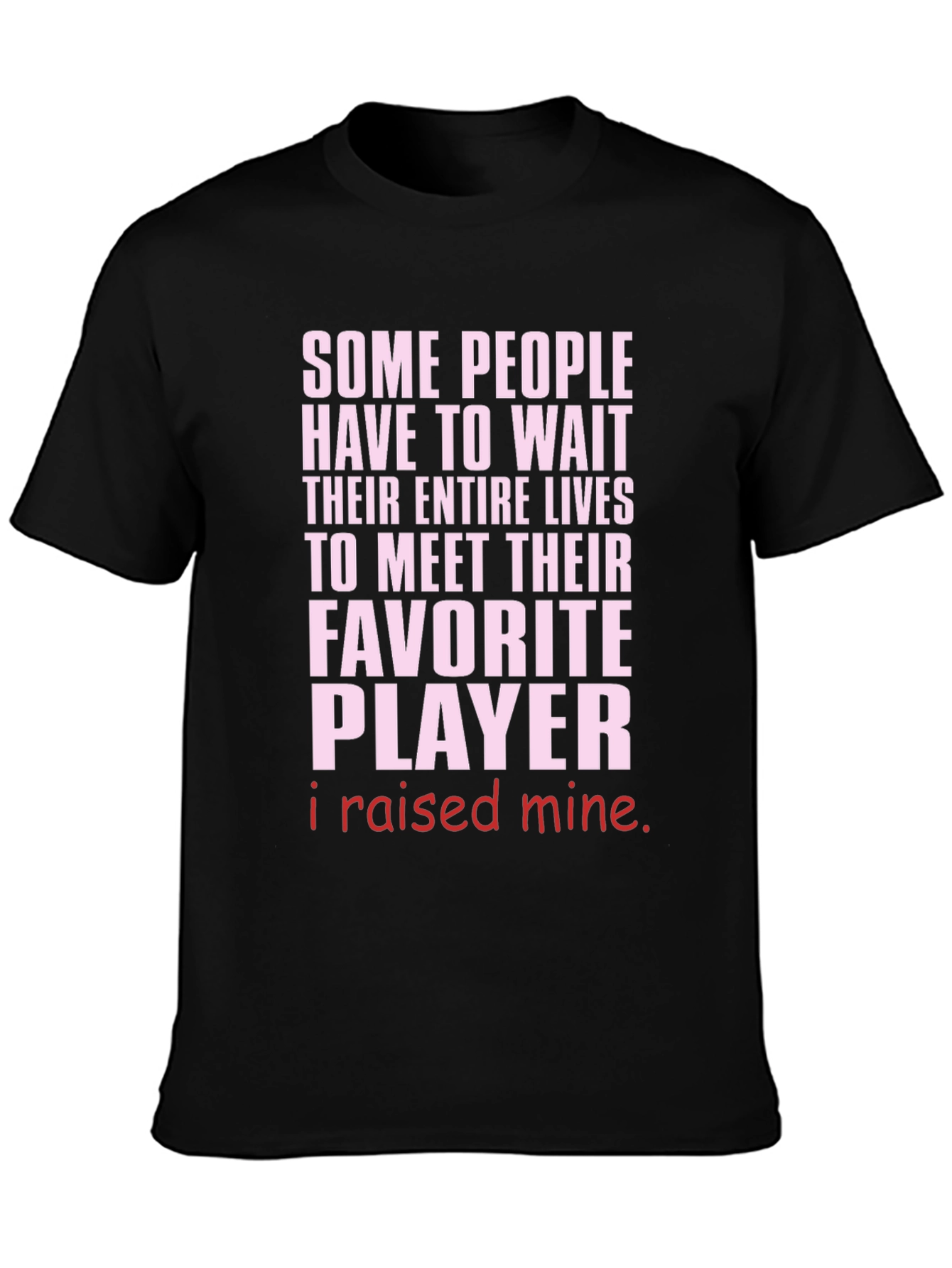 Raised My Favorite Player T-Shirt