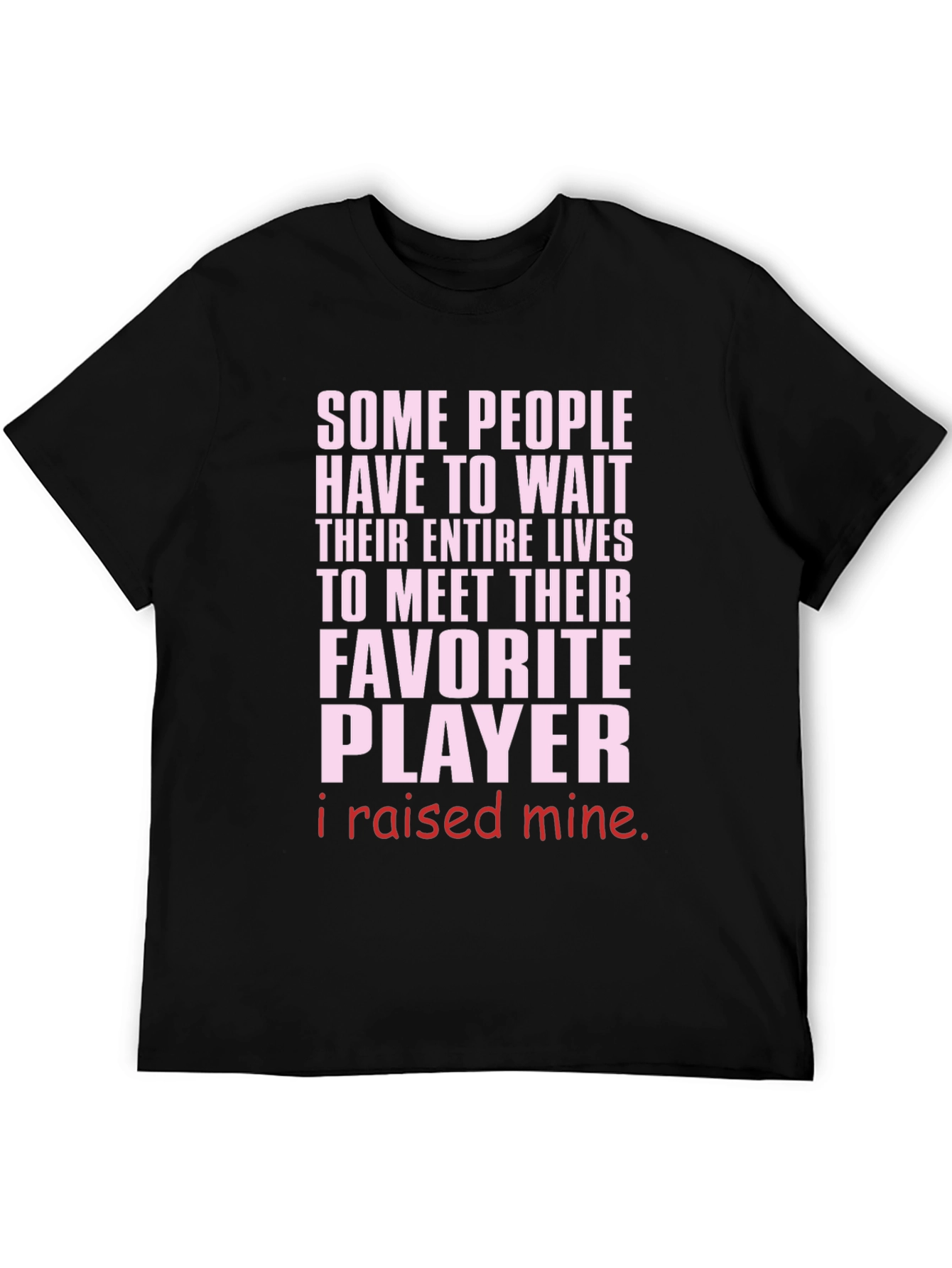 Raised My Favorite Player T-Shirt