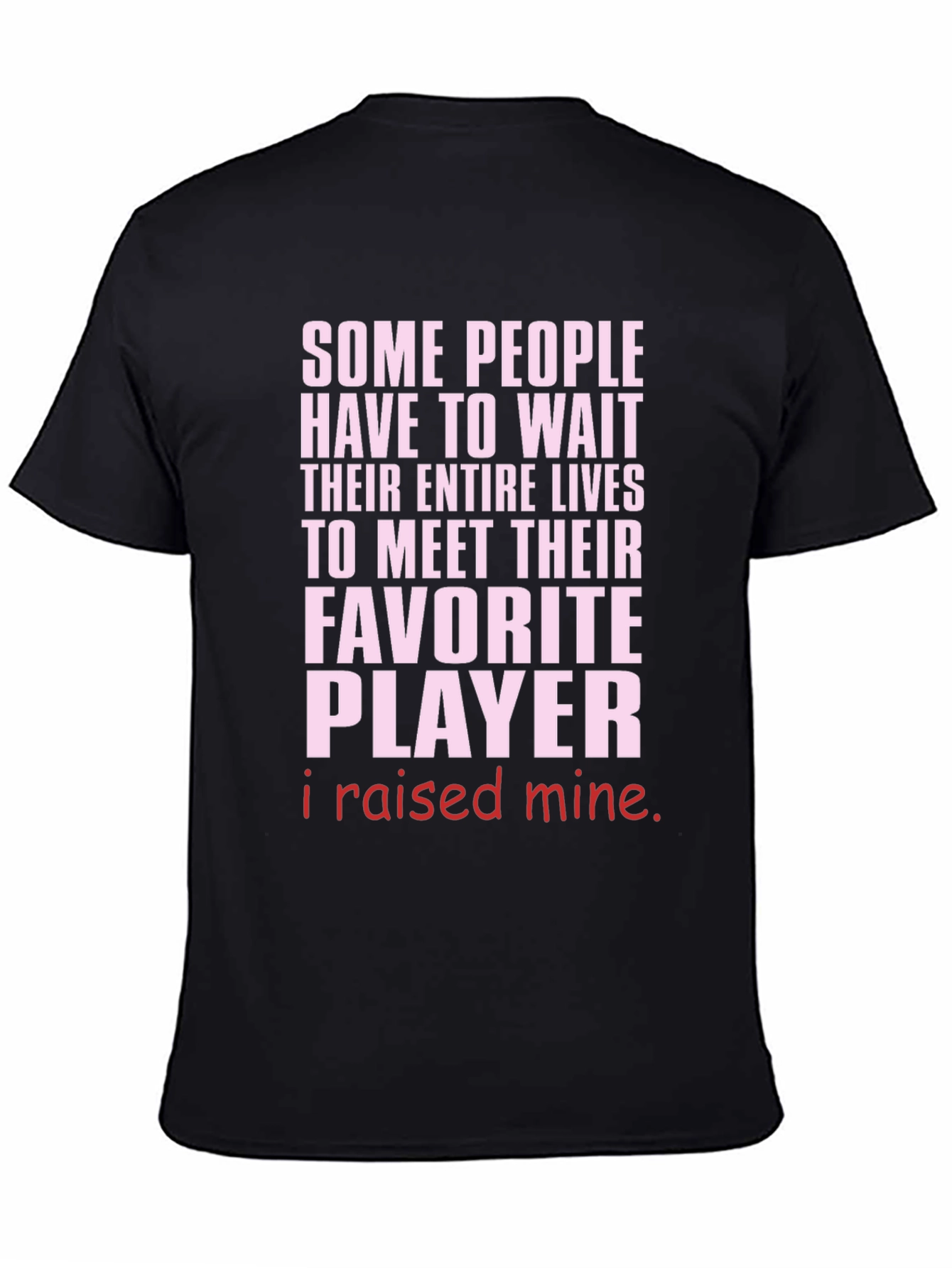 Raised My Favorite Player T-Shirt