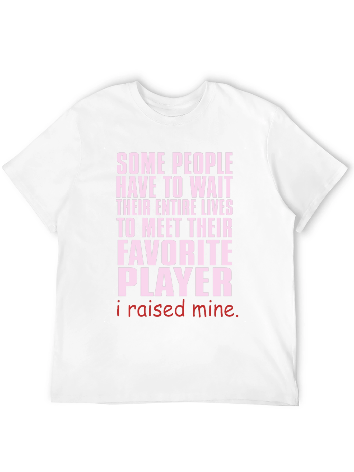 Raised My Favorite Player T-Shirt