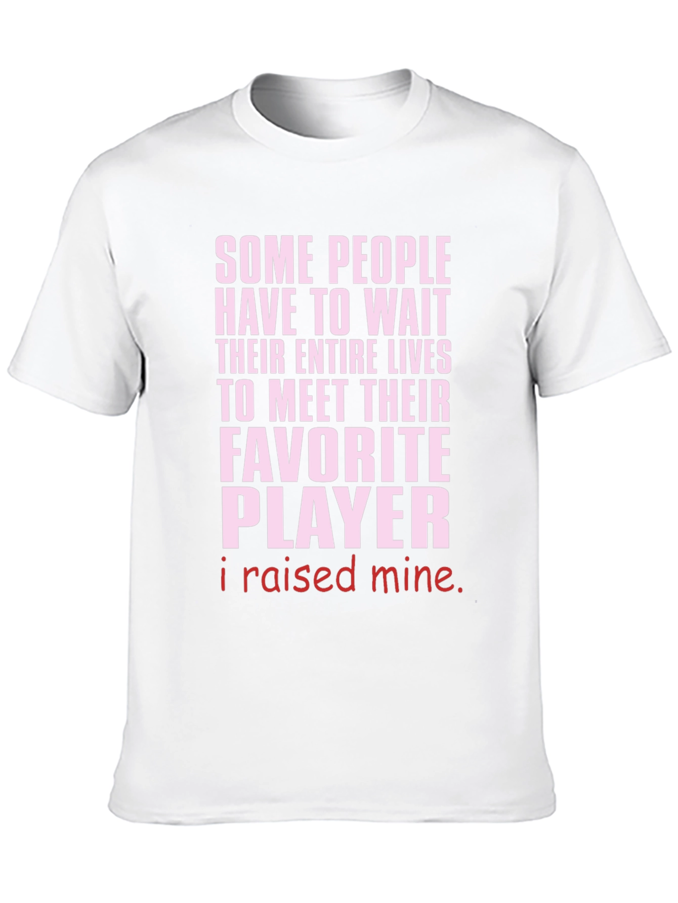 Raised My Favorite Player T-Shirt
