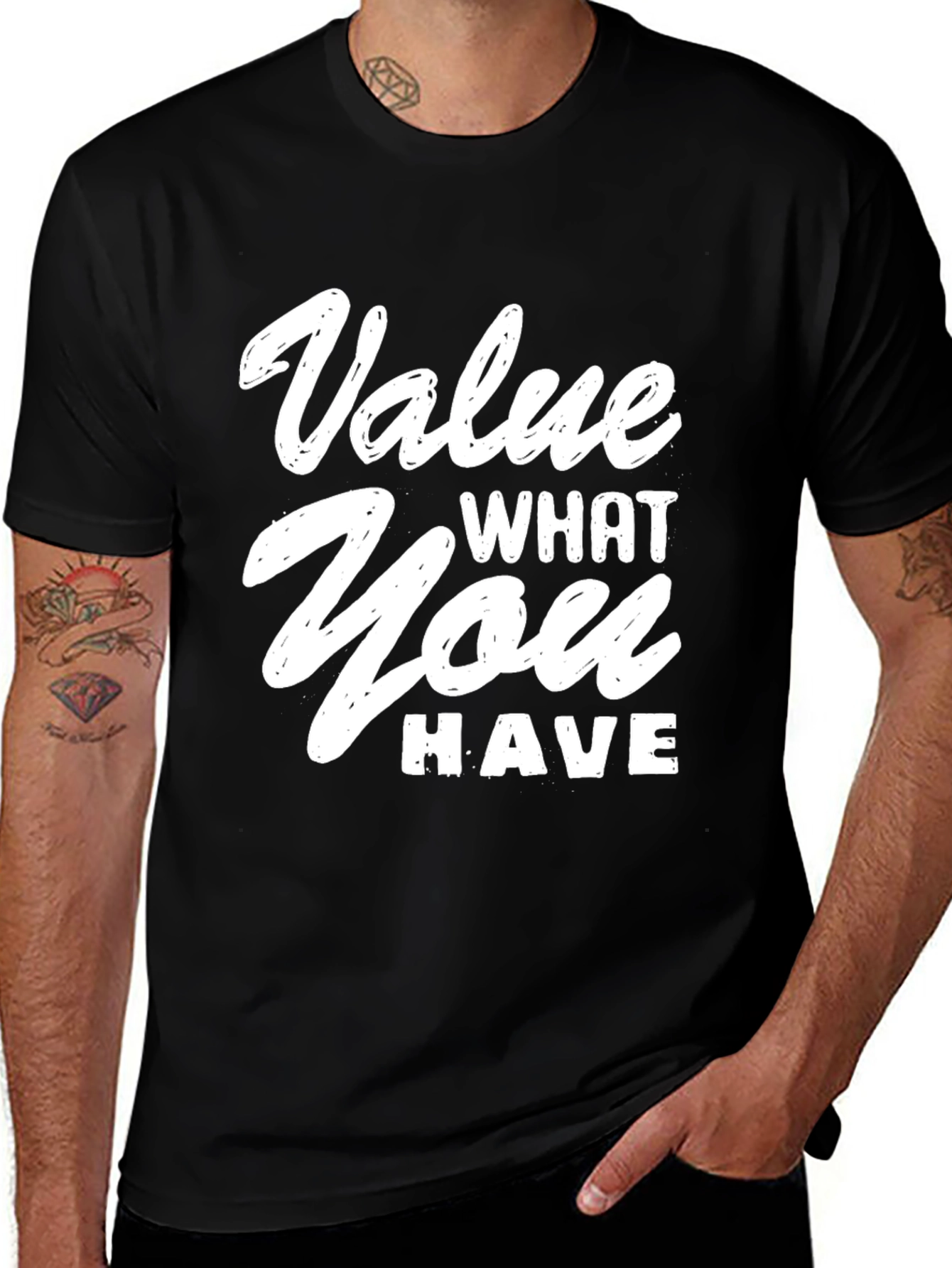 Value What You Have Graphic T-Shirt
