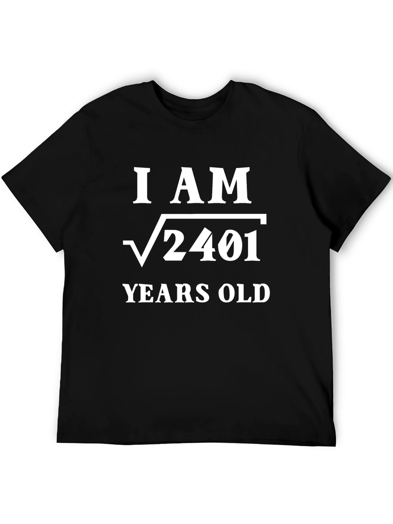 I am √2401 Years Old Funny T-Shirt