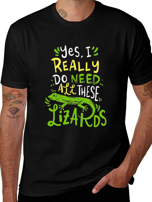 Lizard Lover T-Shirt - Yes I Really DO Need All These Lizards