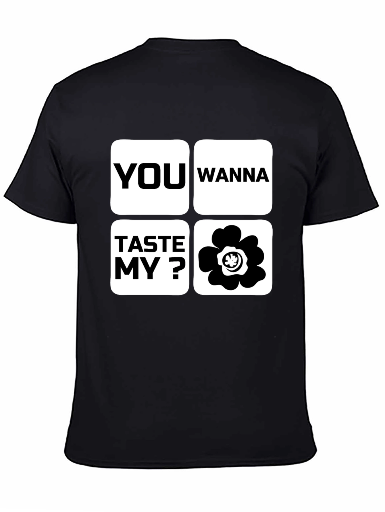 Funny You Wanna Taste My Flower Black T-Shirt