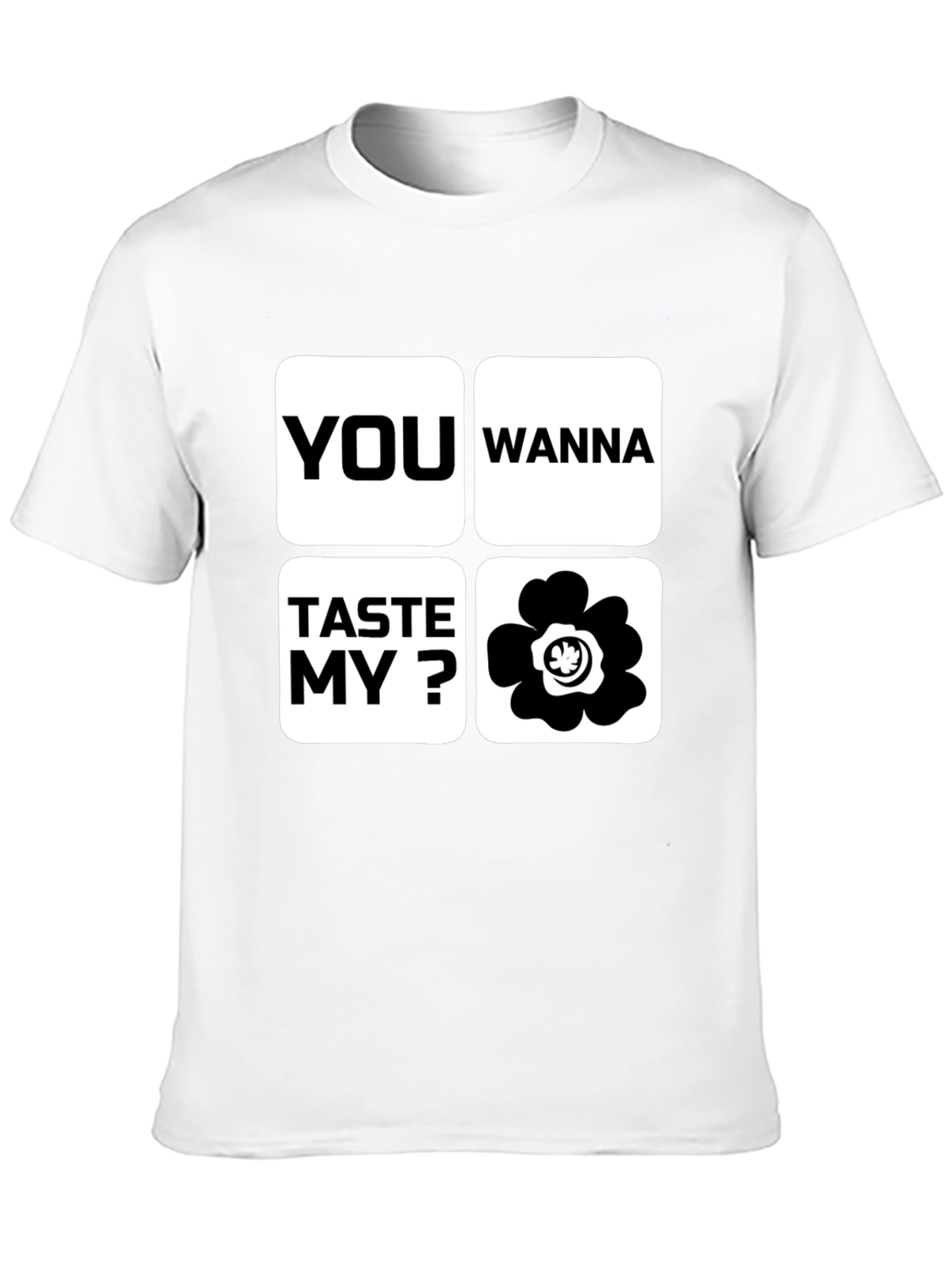 Funny You Wanna Taste My Flower Black T-Shirt