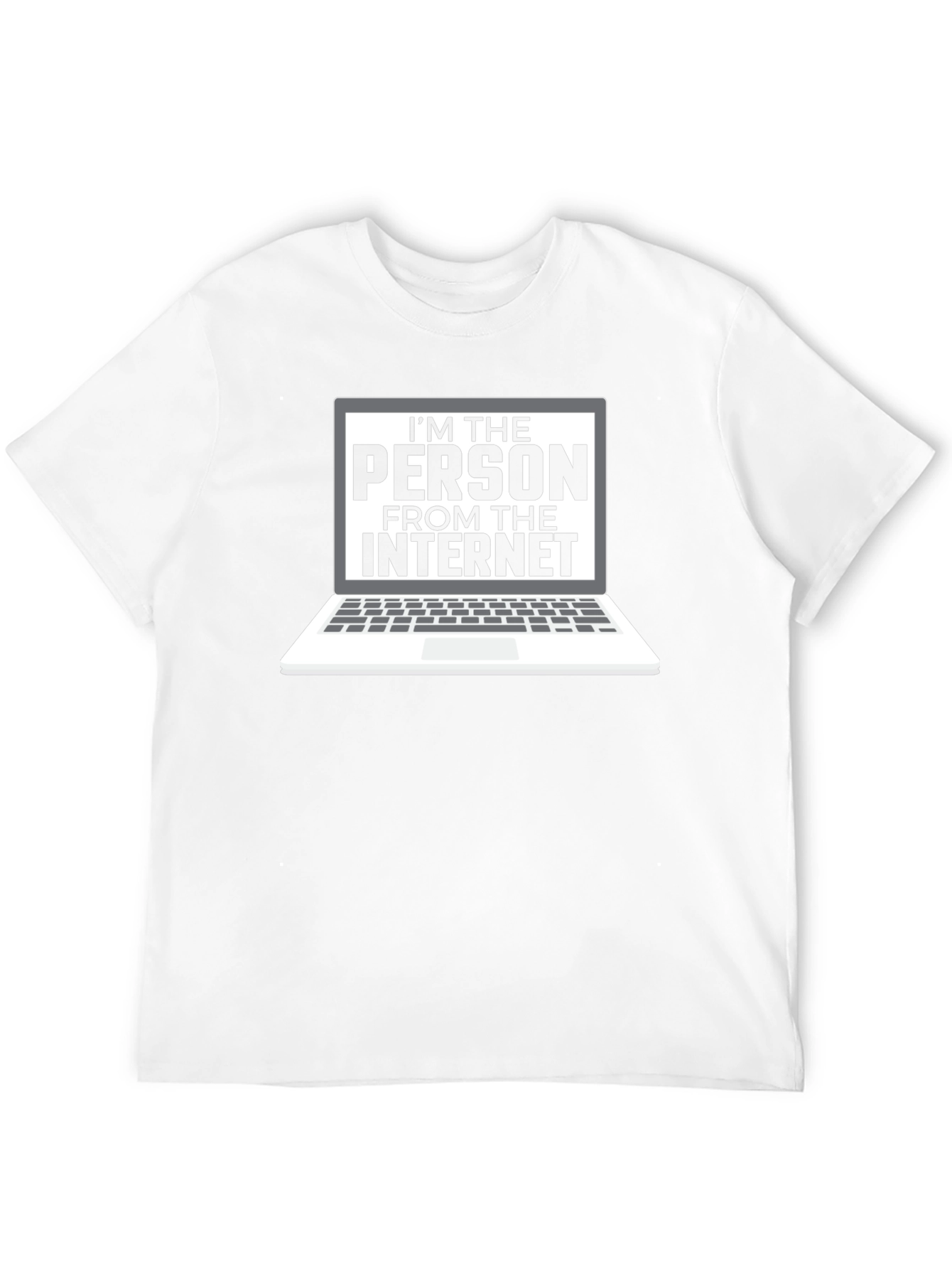 Im The Person From The Internet T-Shirt