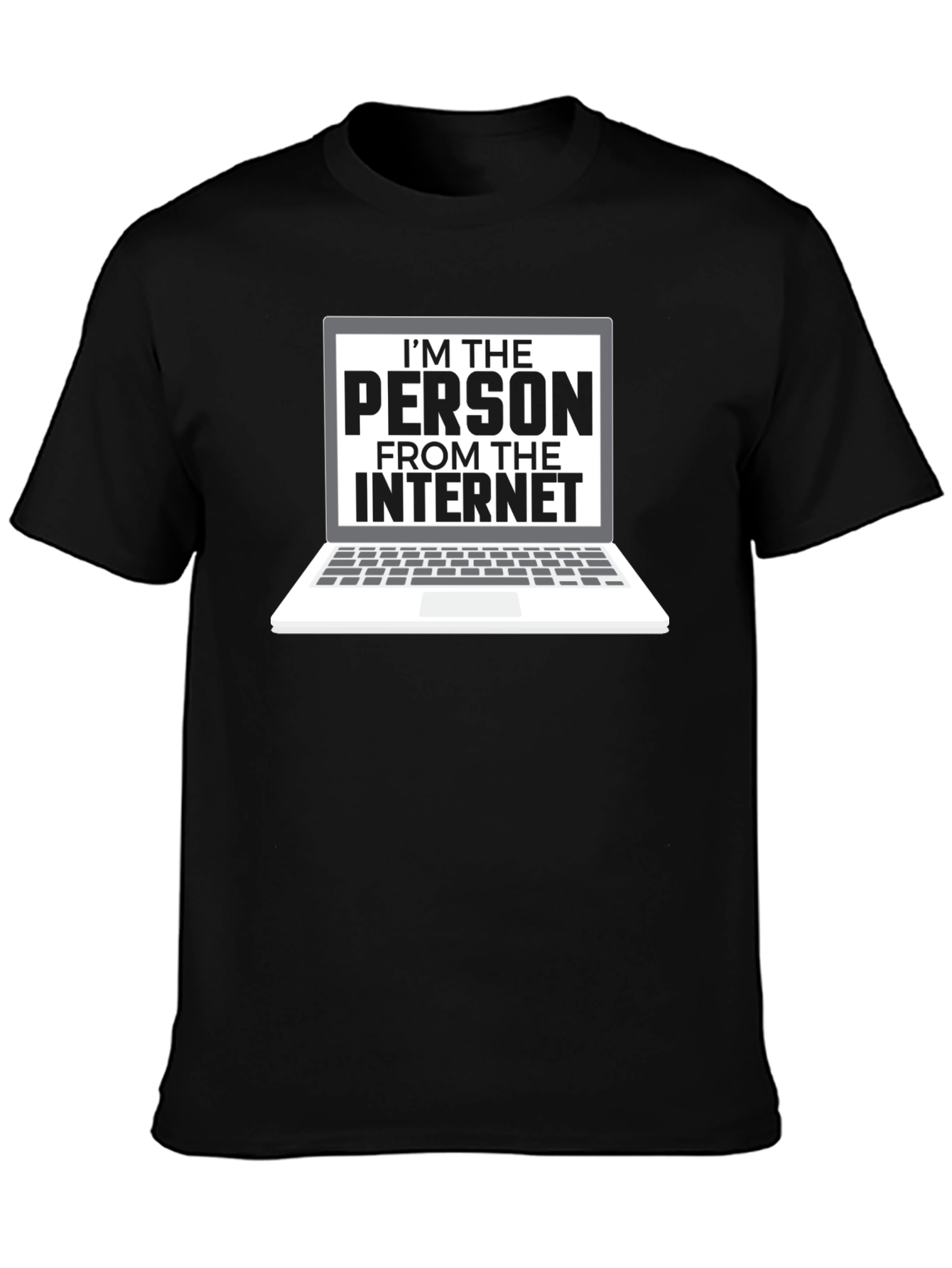 Im The Person From The Internet T-Shirt