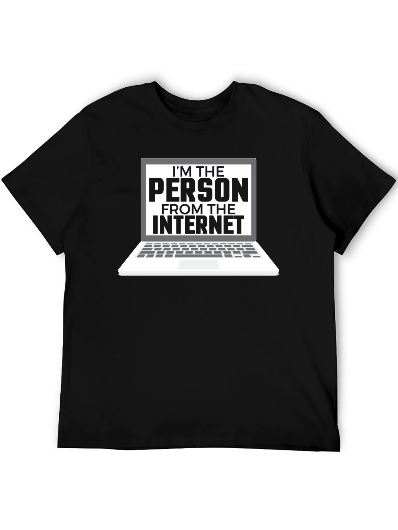 Im The Person From The Internet T-Shirt