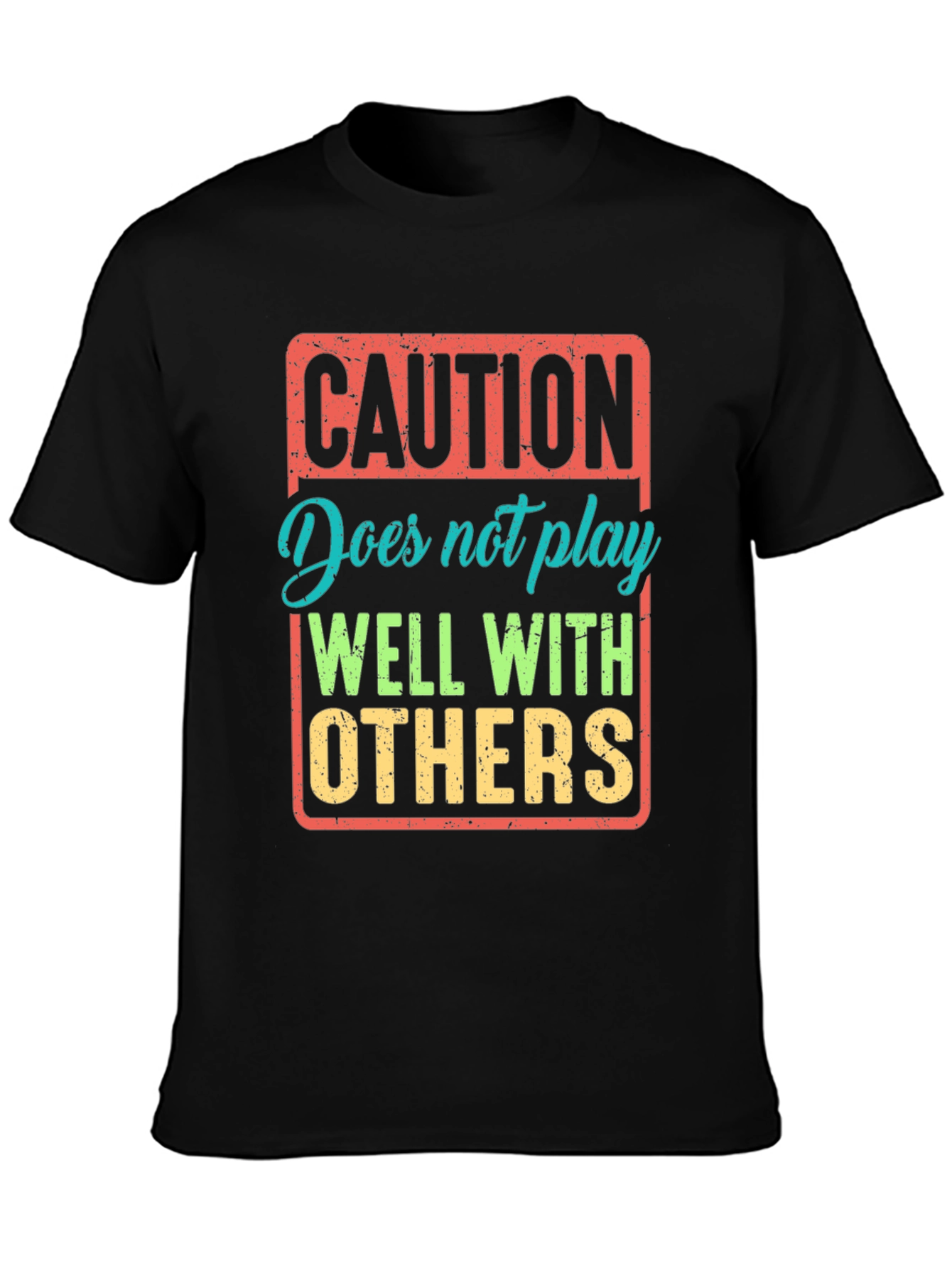 Caution: Does Not Play Well With Others T-Shirt