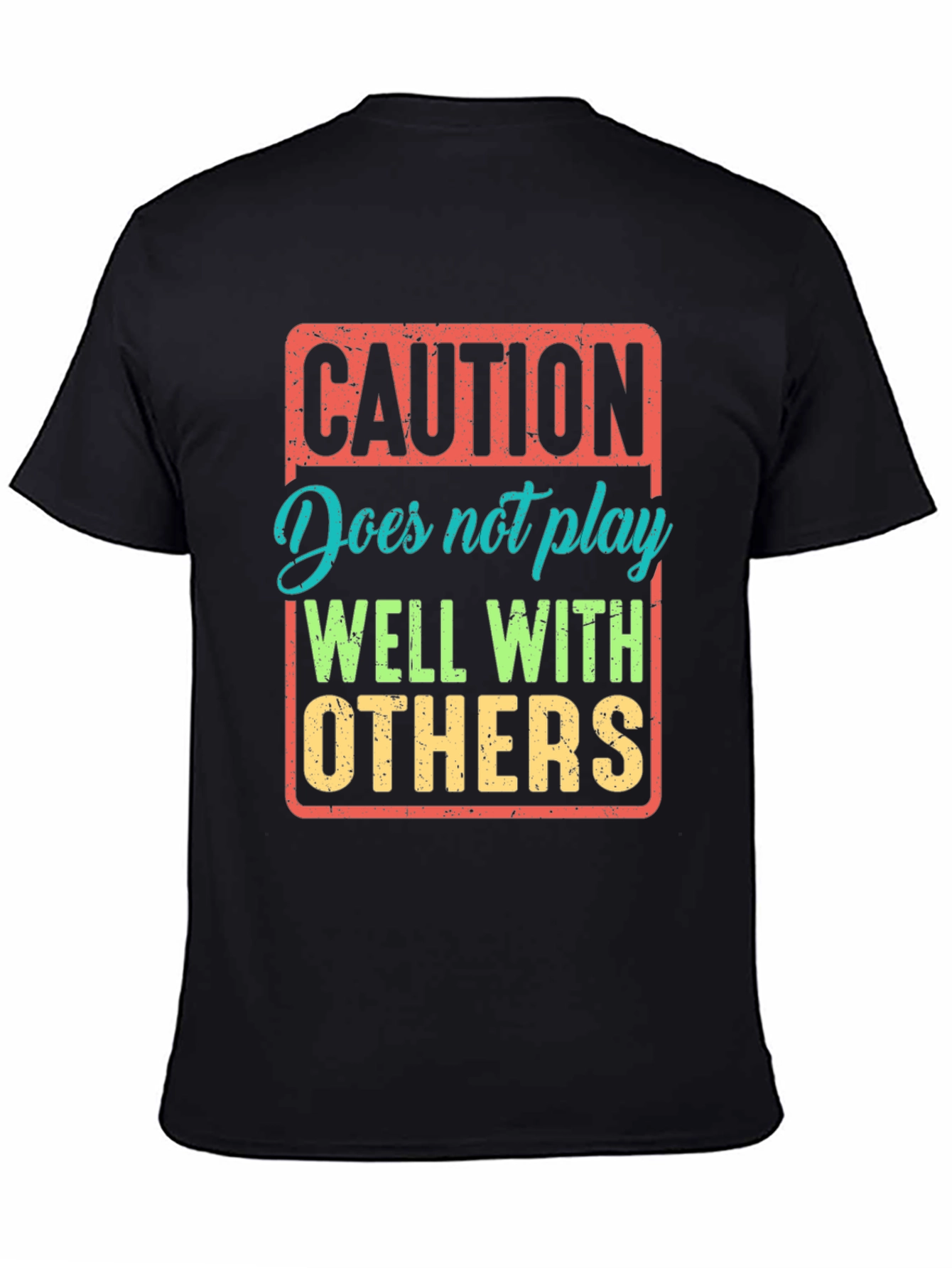 Caution: Does Not Play Well With Others T-Shirt