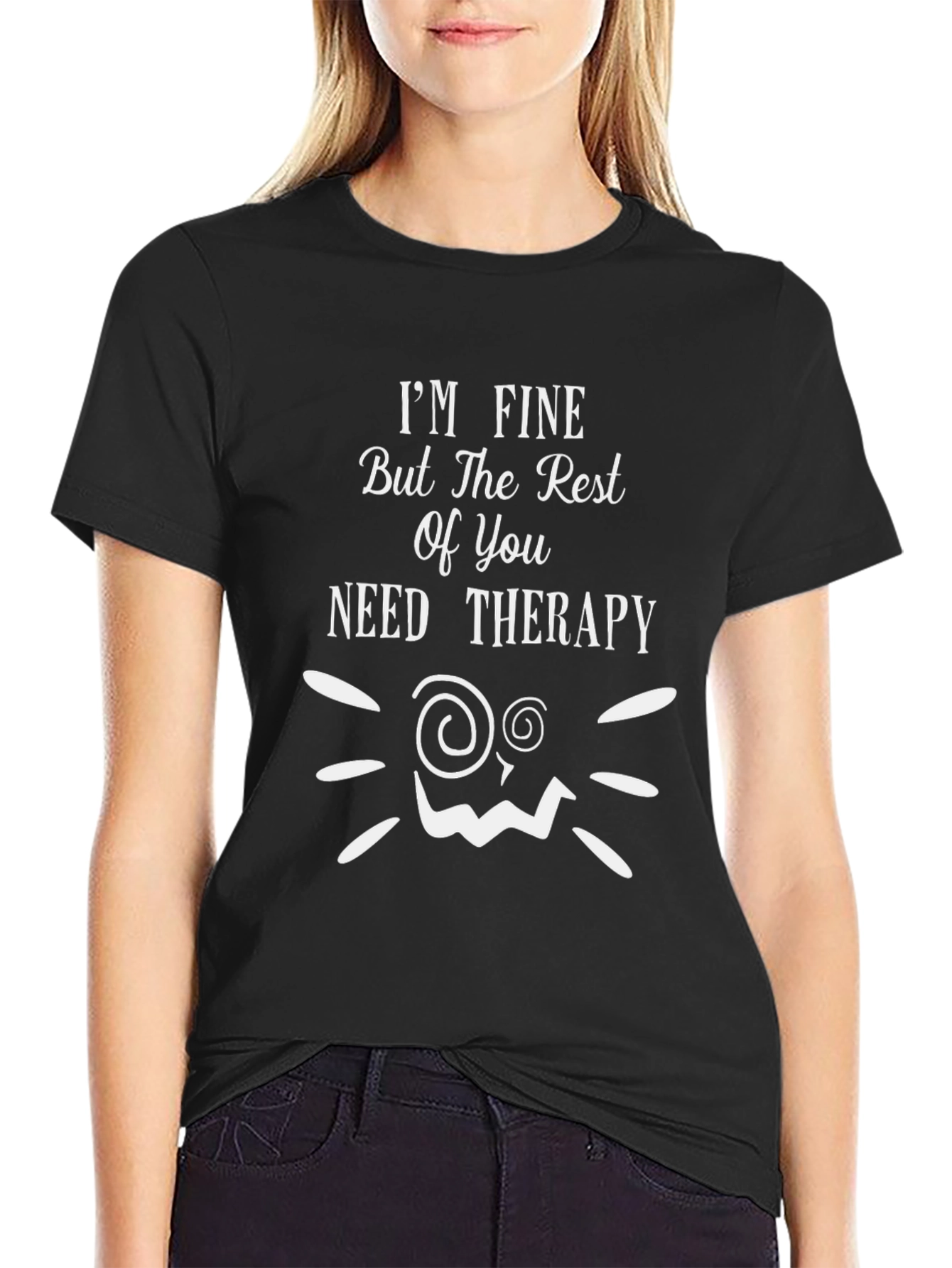 Funny Therapy T-Shirt: Im Fine But You Need Help!
