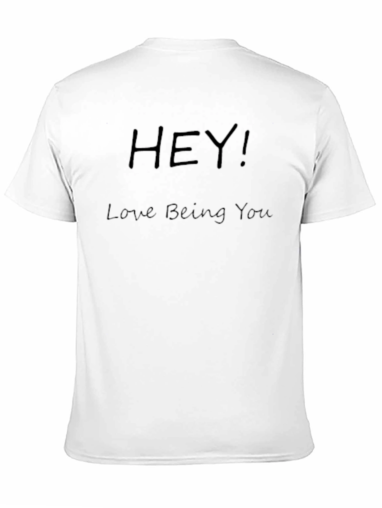 Hey! Love Being You T-Shirt