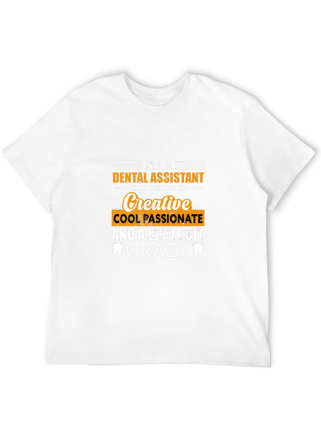 Dental Assistant Creative Crazy T-Shirt