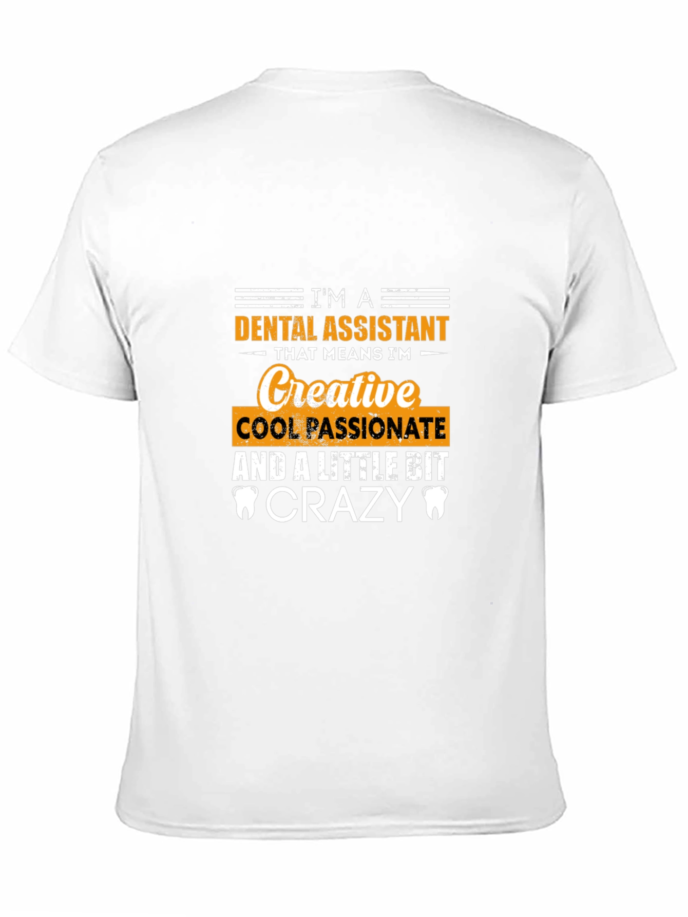 Dental Assistant Creative Crazy T-Shirt