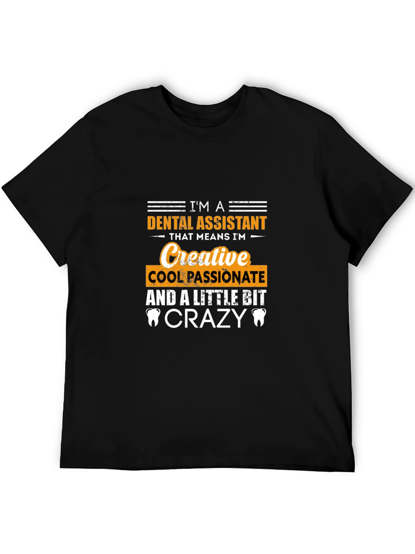 Dental Assistant Creative Crazy T-Shirt