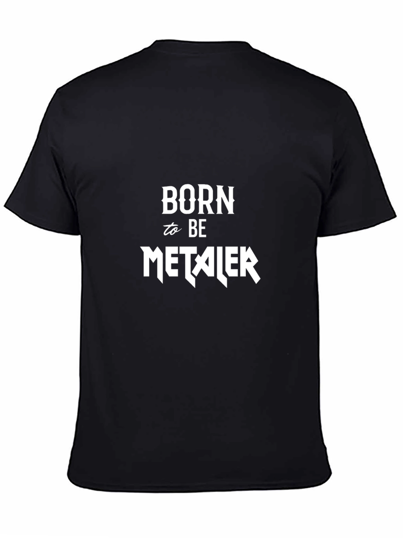 Born to Be Metaler Black T-Shirt